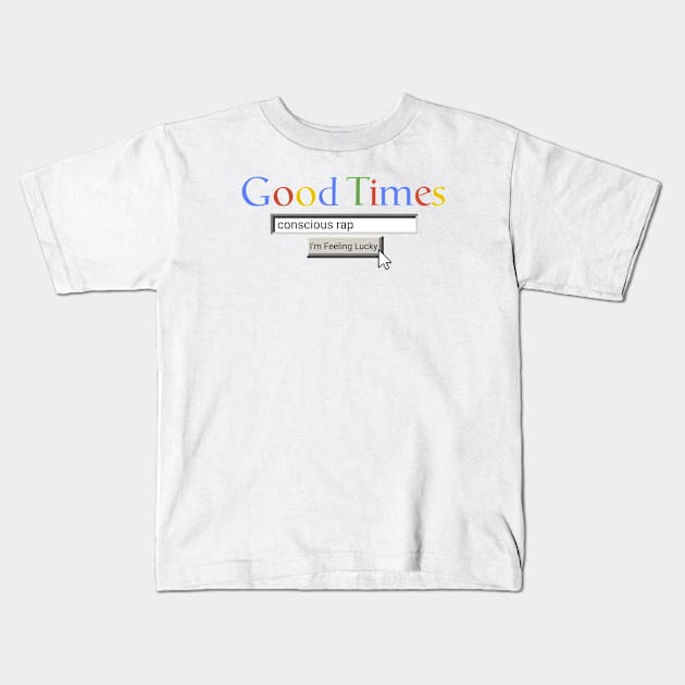 Good Times Conscious Rap Kids T-Shirt by Graograman